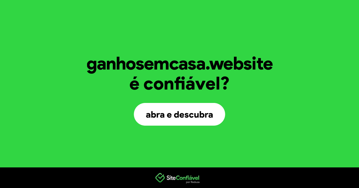 O site ganhosemcasa.website é confiável?