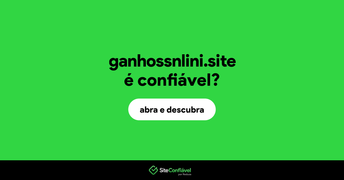 O site ganhossnlini.site é confiável?