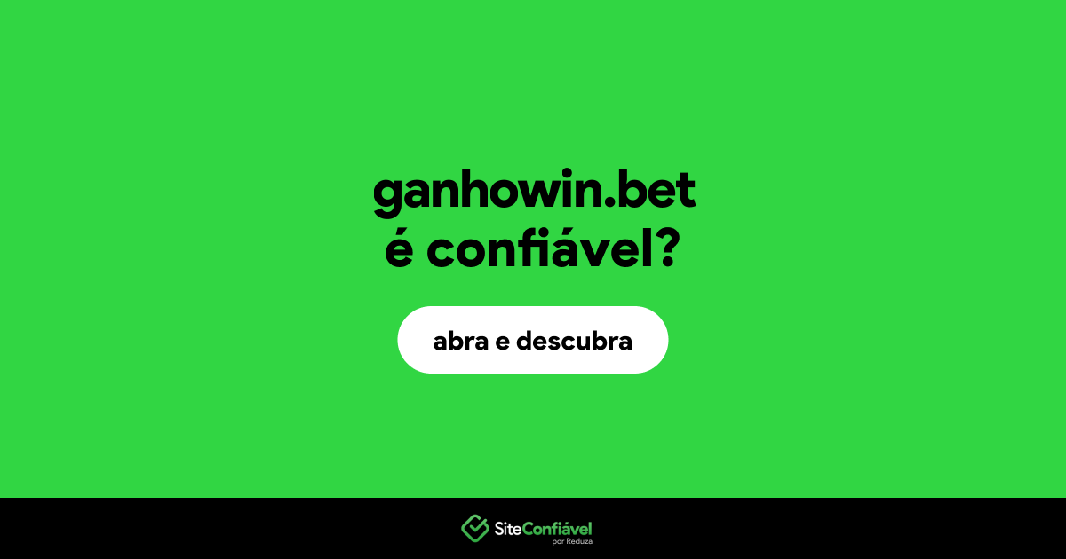 O site ganhowin.bet é confiável?