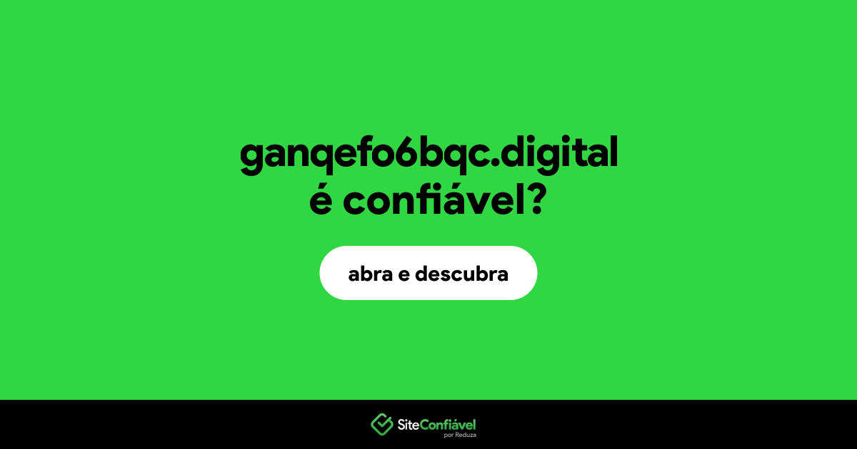 O site ganqefo6bqc.digital é confiável?