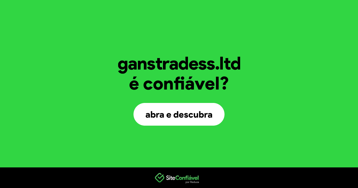 O site ganstradess.ltd é confiável?