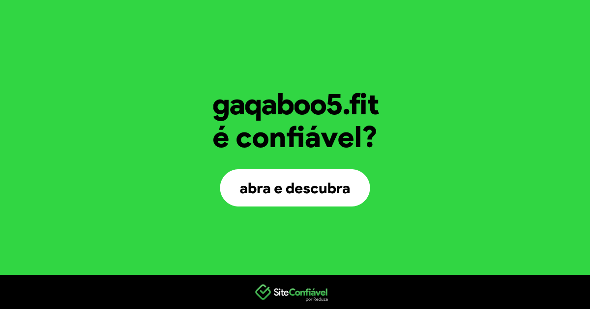 O site gaqaboo5.fit é confiável?