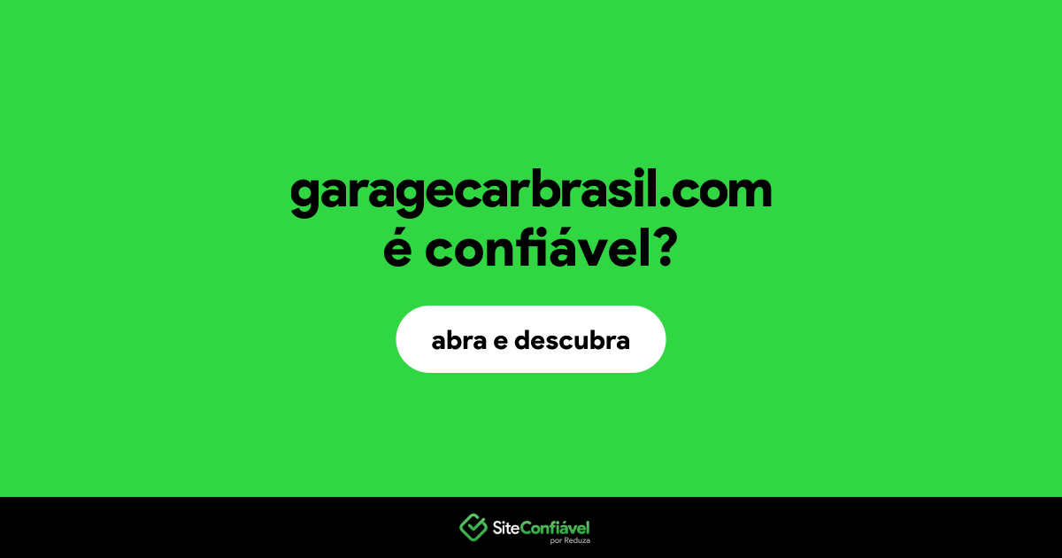 O site garagecarbrasil.com é confiável?
