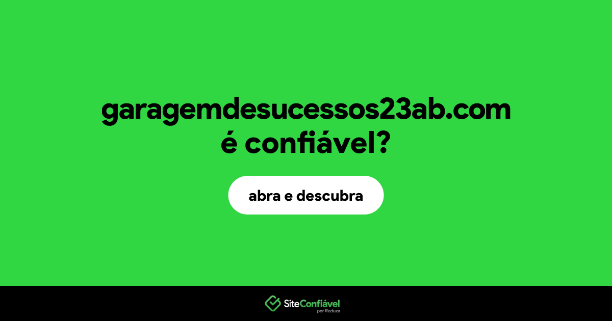 O site garagemdesucessos23ab.com é confiável?