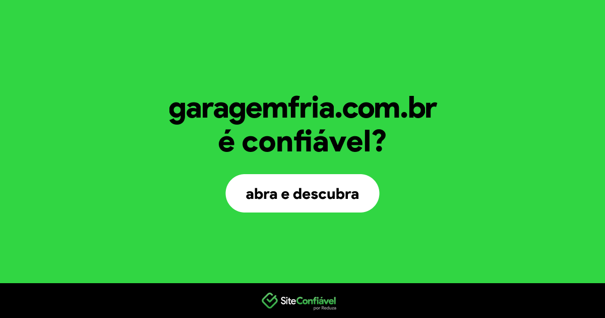 O site garagemfria.com.br é confiável?