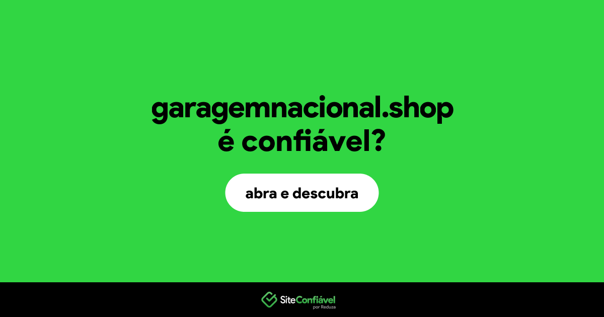 O site garagemnacional.shop é confiável?