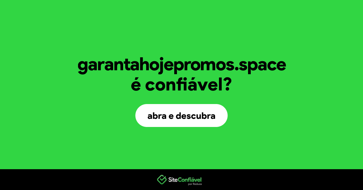 O site garantahojepromos.space é confiável?