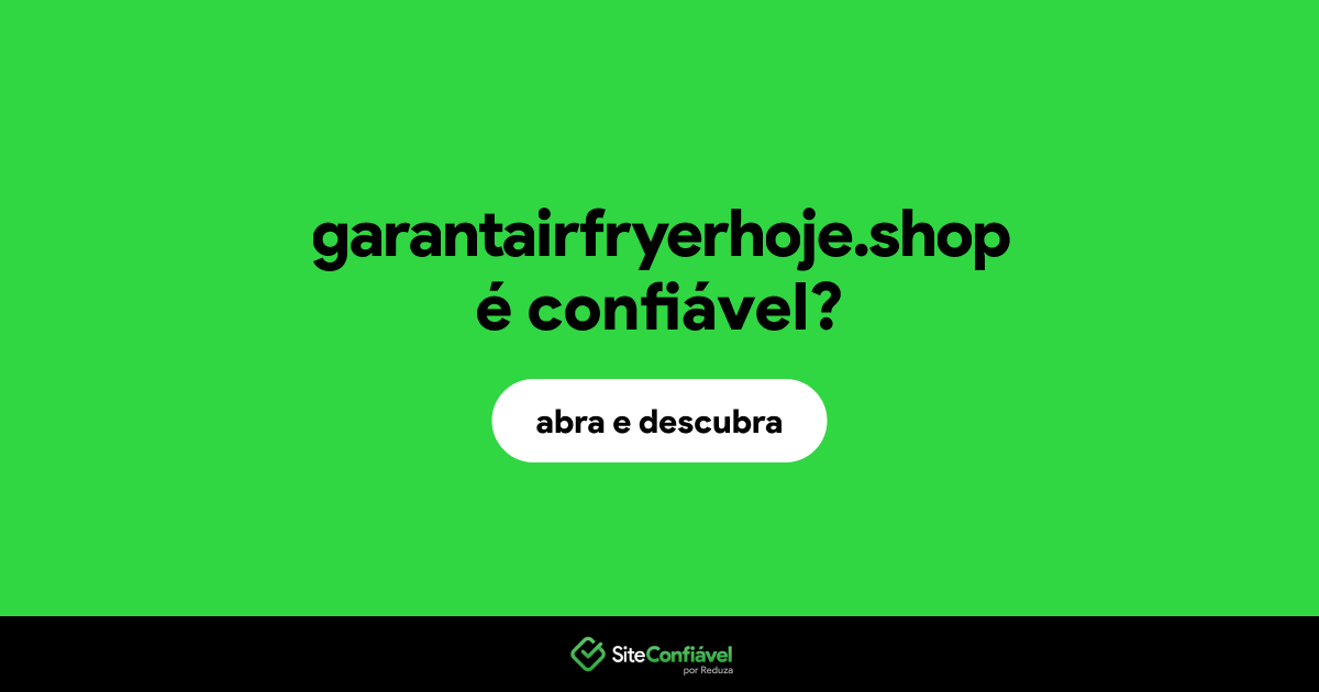 O site garantairfryerhoje.shop é confiável?