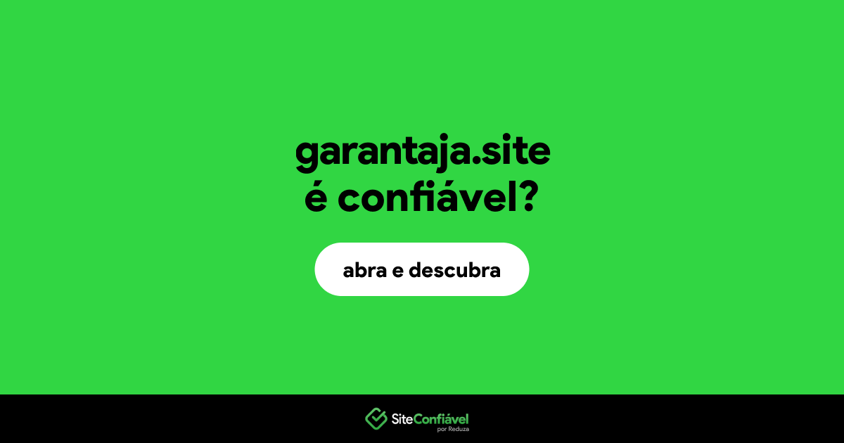 O site garantaja.site é confiável?