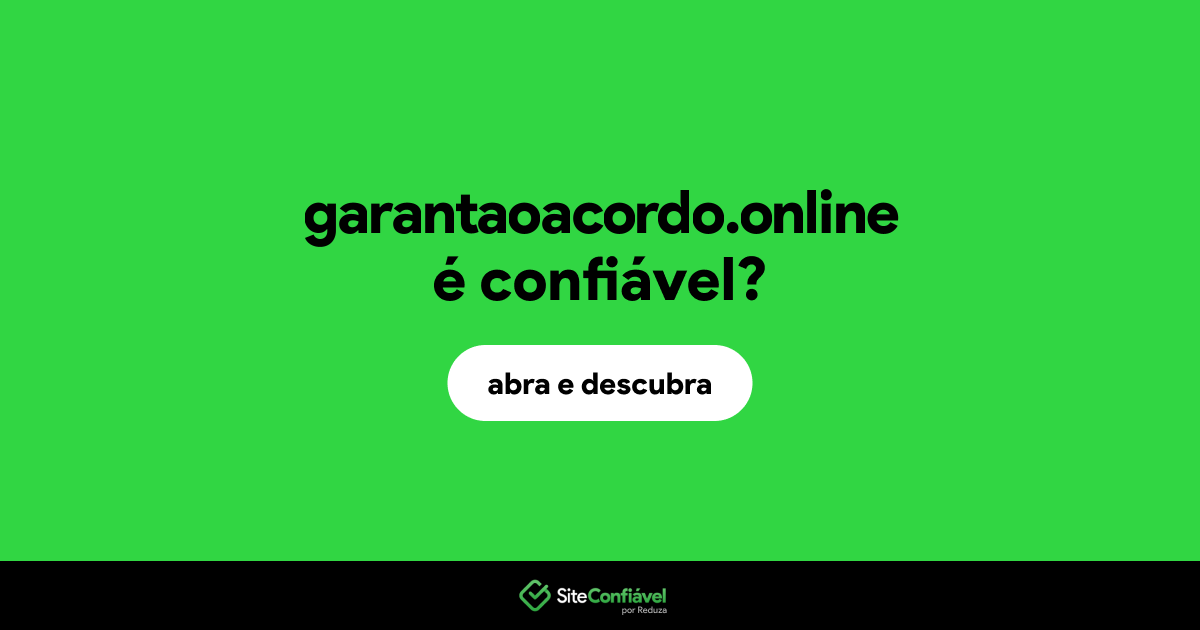 O site garantaoacordo.online é confiável?