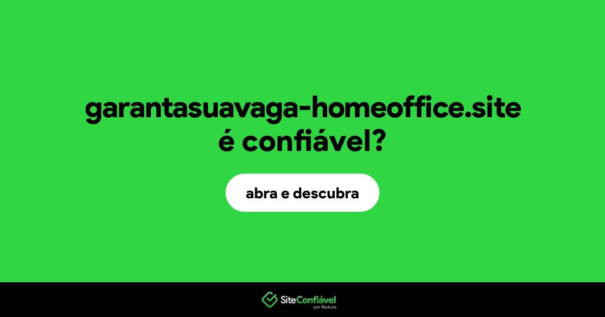 O site garantasuavaga-homeoffice.site é confiável?