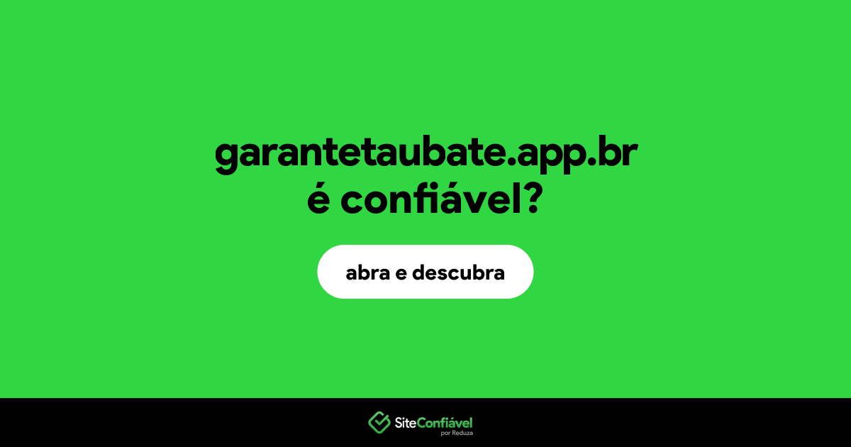 O site garantetaubate.app.br é confiável?