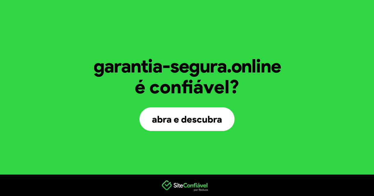 O site garantia-segura.online é confiável?