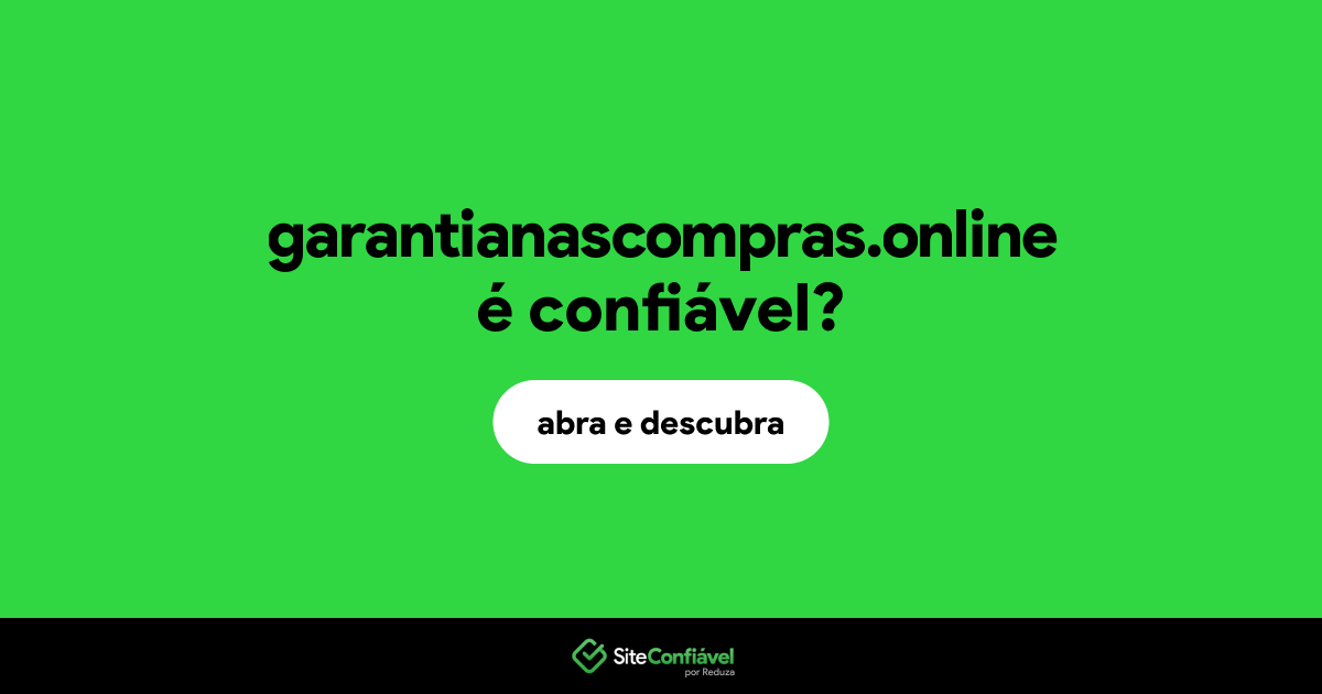 O site garantianascompras.online é confiável?