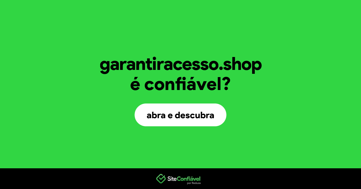 O site garantiracesso.shop é confiável?