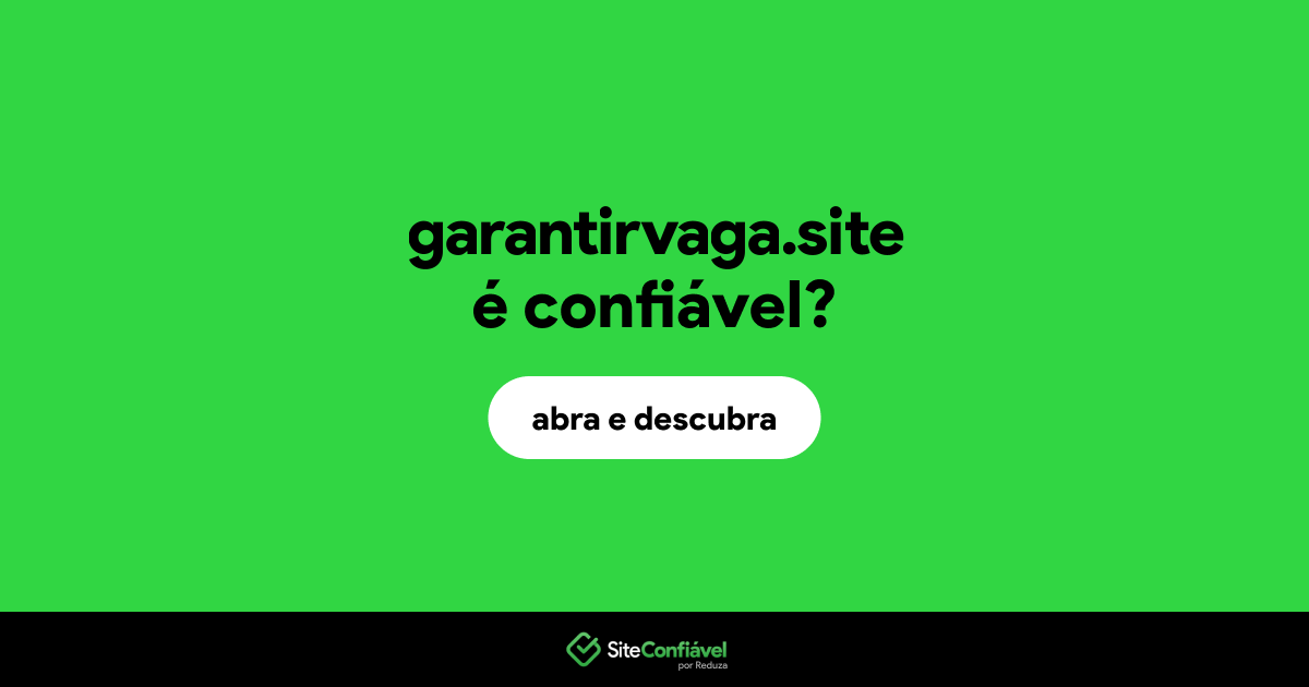 O site garantirvaga.site é confiável?