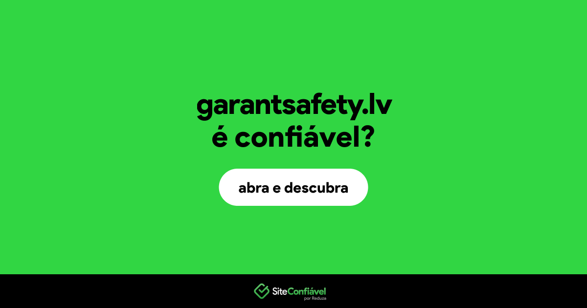 O site garantsafety.lv é confiável?