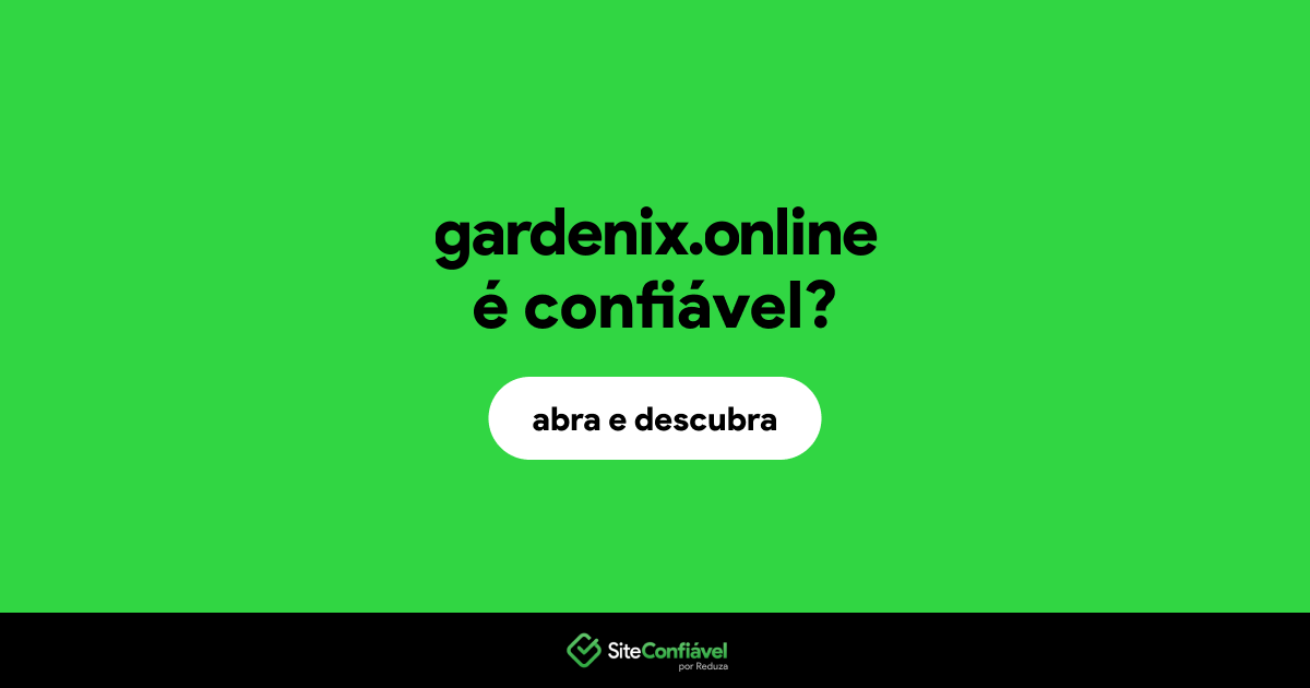 O site gardenix.online é confiável?