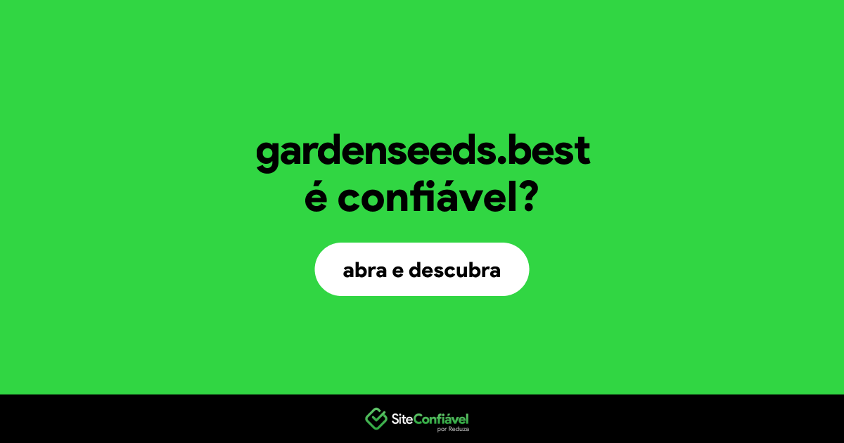 O site gardenseeds.best é confiável?