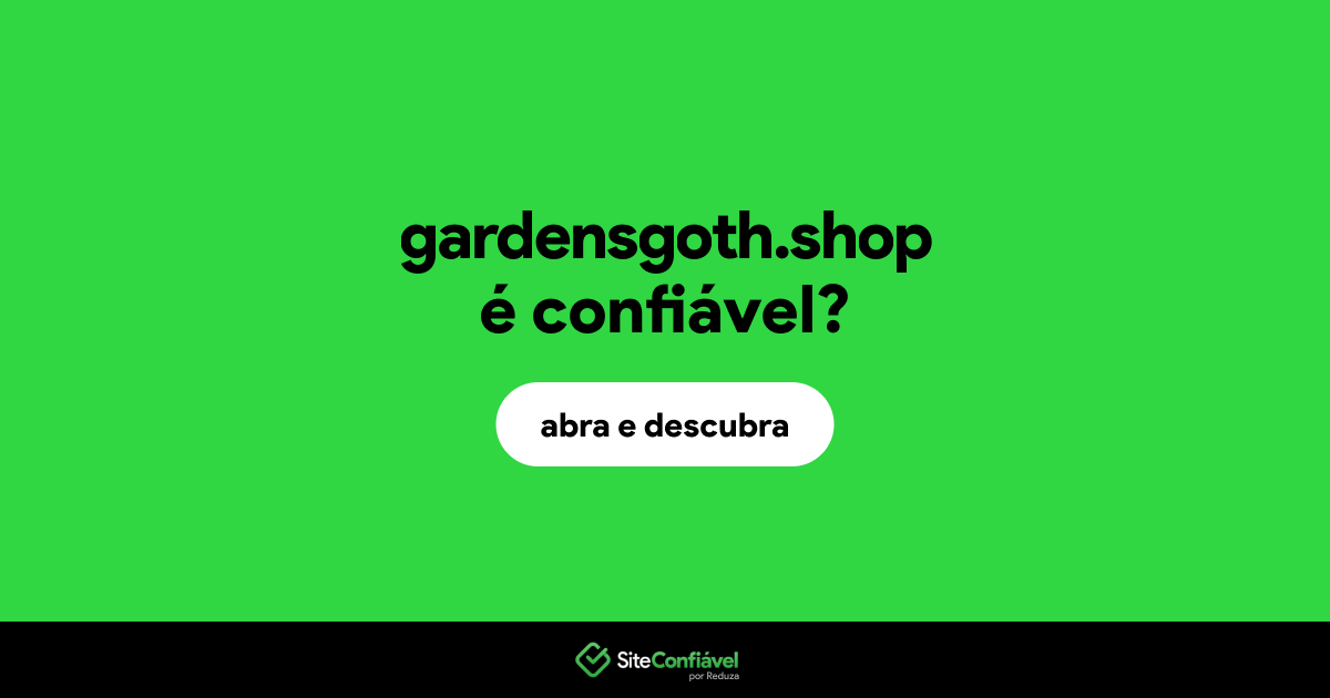 O site gardensgoth.shop é confiável?