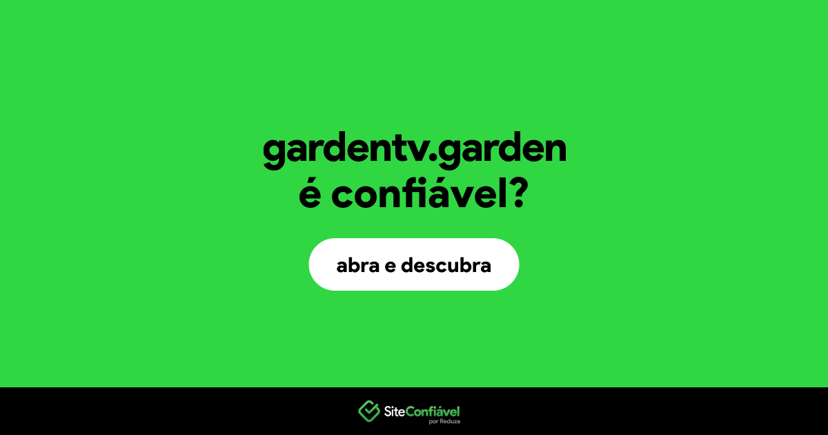 O site gardentv.garden é confiável?