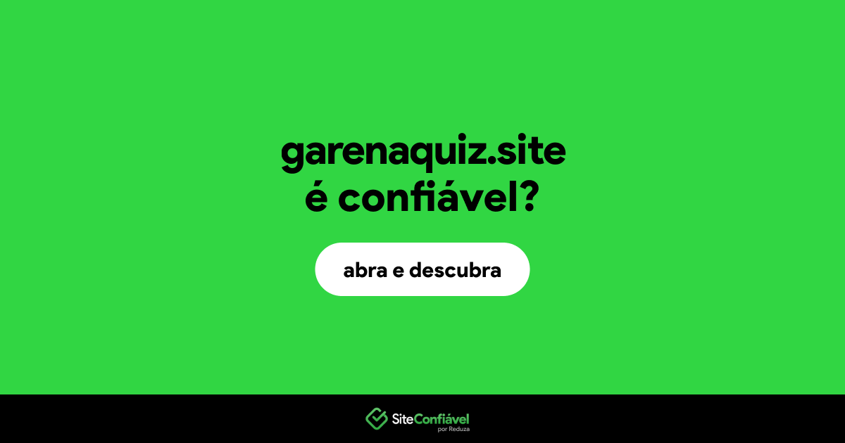 O site garenaquiz.site é confiável?