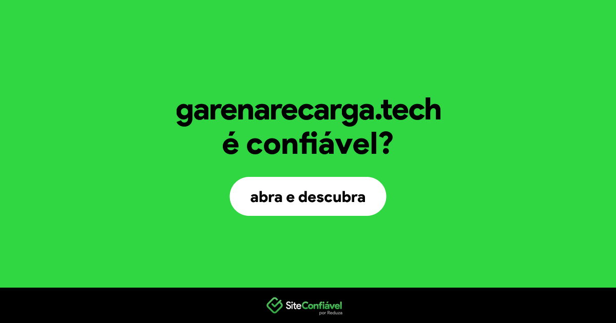 O site garenarecarga.tech é confiável?