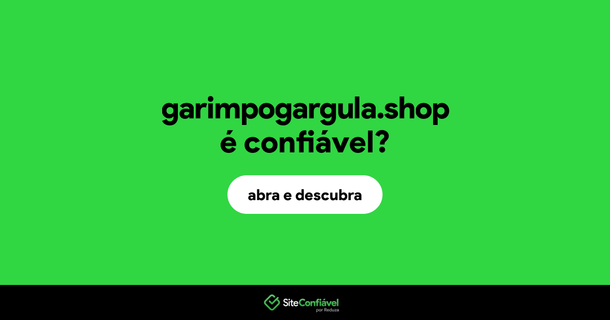 O site garimpogargula.shop é confiável?