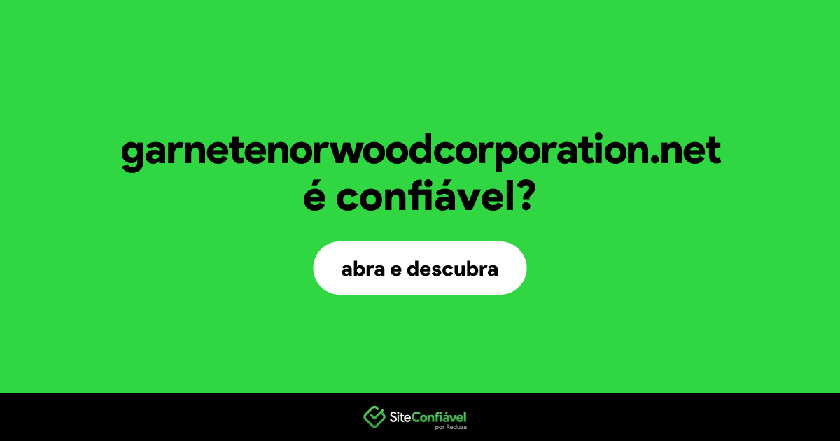 O site garnetenorwoodcorporation.net é confiável?