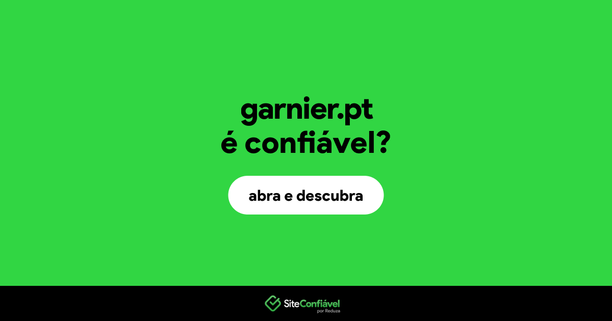O site garnier.pt é confiável?