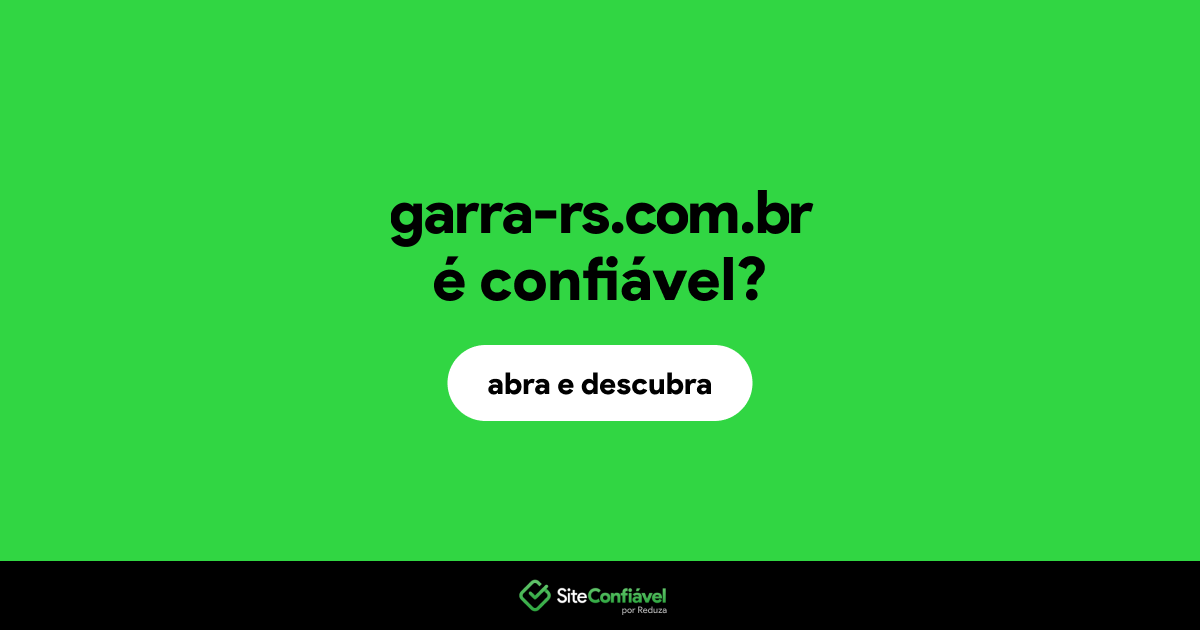 O site garra-rs.com.br é confiável?