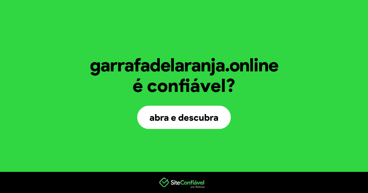 O site garrafadelaranja.online é confiável?