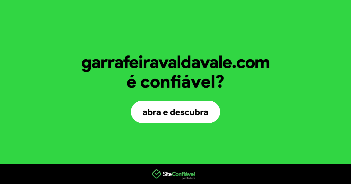 O site garrafeiravaldavale.com é confiável?