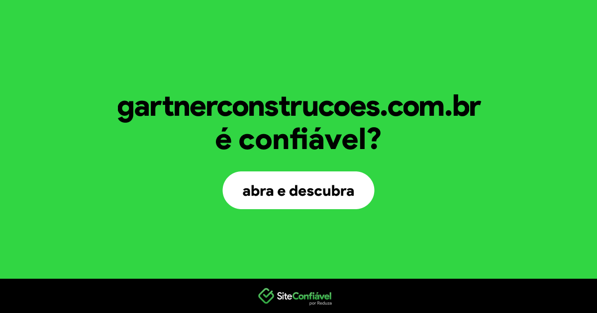 O site gartnerconstrucoes.com.br é confiável?