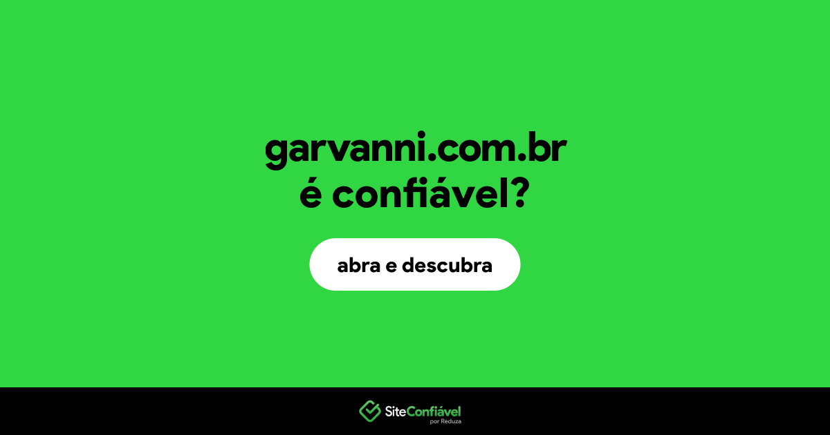 O site garvanni.com.br é confiável?