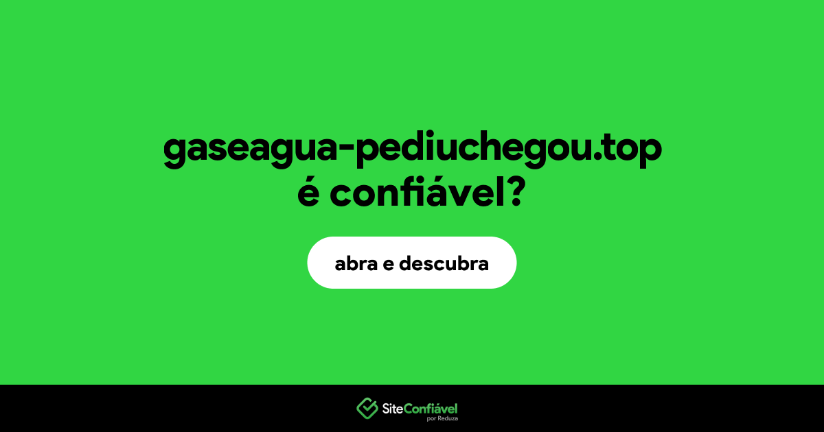 O site gaseagua-pediuchegou.top é confiável?