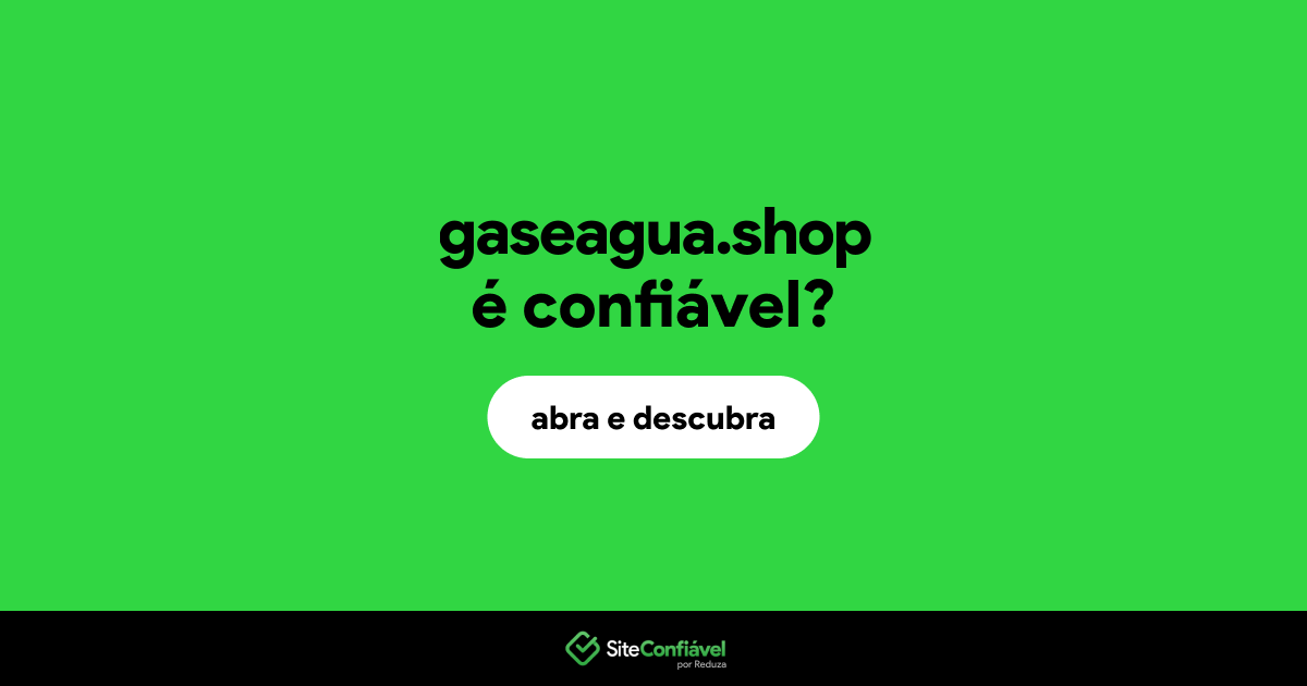 O site gaseagua.shop é confiável?
