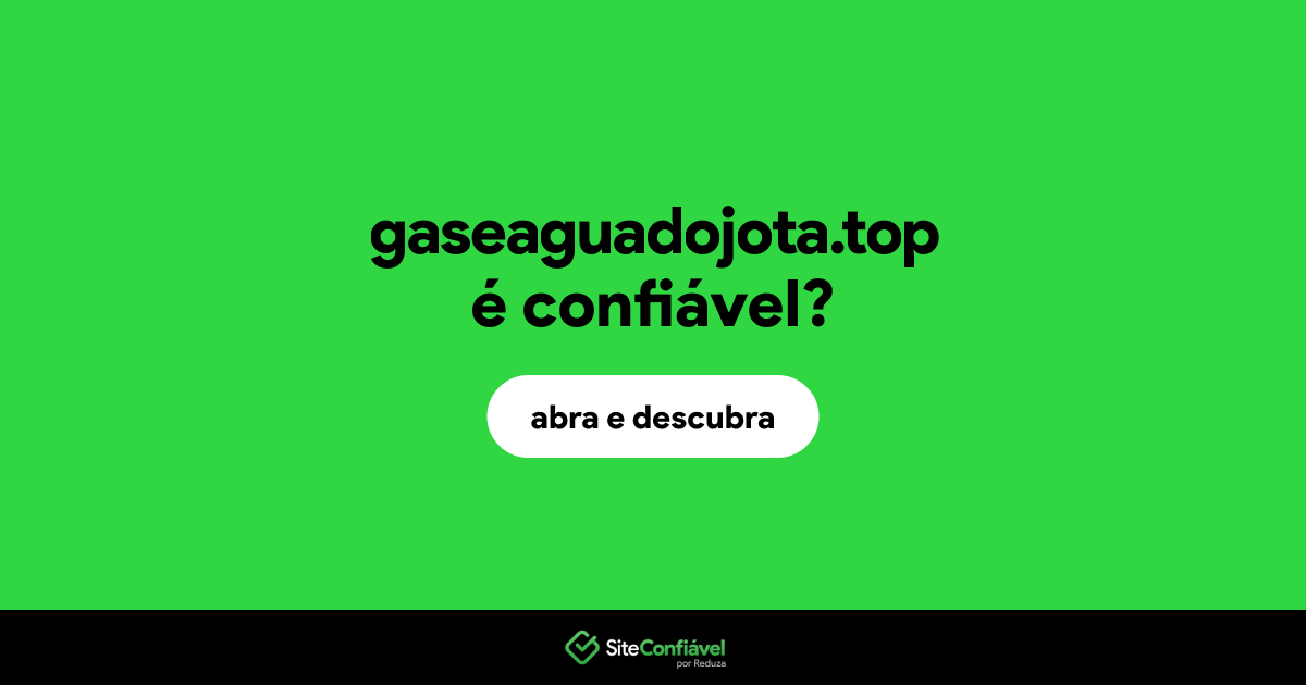 O site gaseaguadojota.top é confiável?