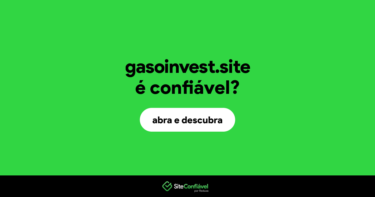 O site gasoinvest.site é confiável?