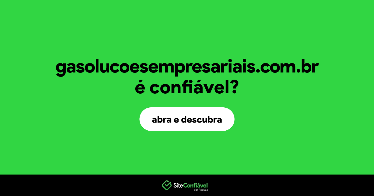 O site gasolucoesempresariais.com.br é confiável?