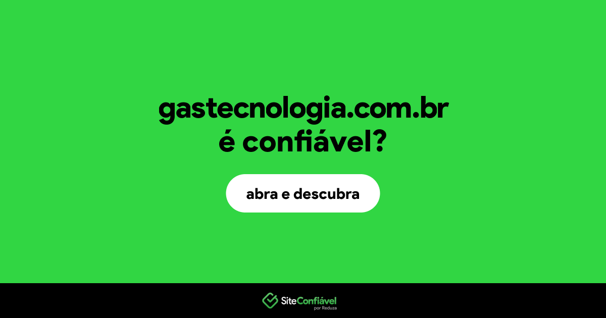 O site gastecnologia.com.br é confiável?