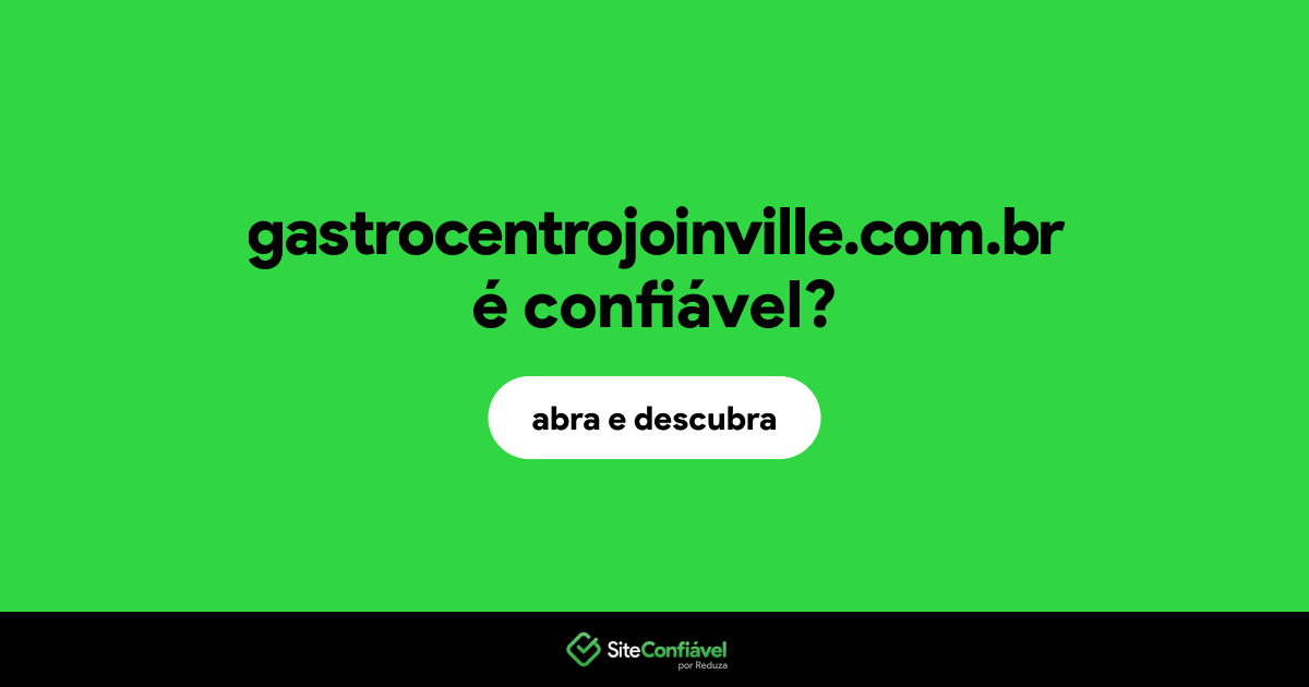 O site gastrocentrojoinville.com.br é confiável?