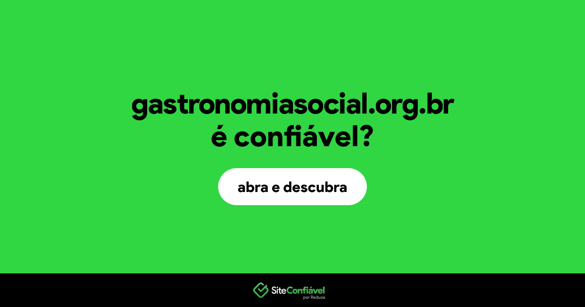 O site gastronomiasocial.org.br é confiável?