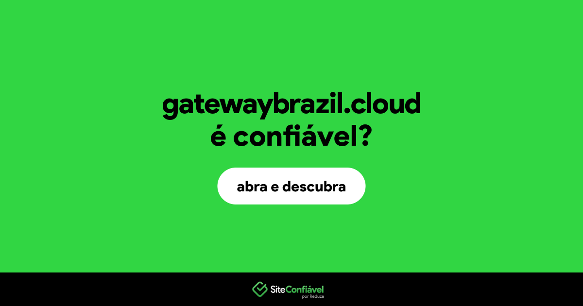 O site gatewaybrazil.cloud é confiável?