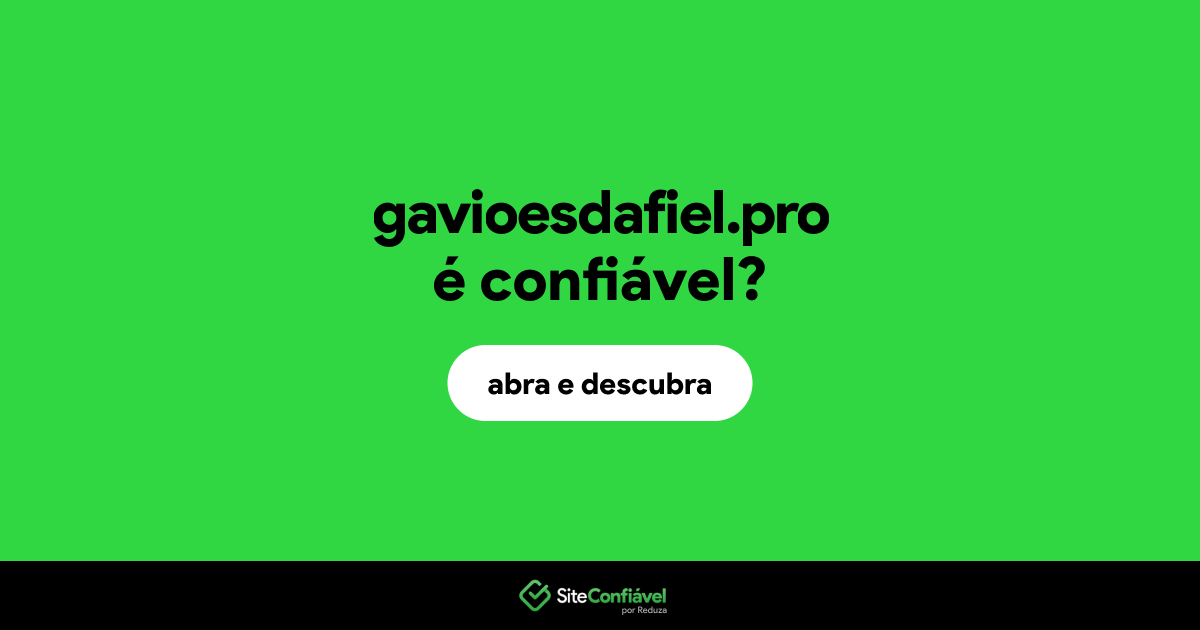 O site gavioesdafiel.pro é confiável?