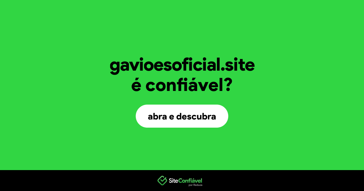O site gavioesoficial.site é confiável?