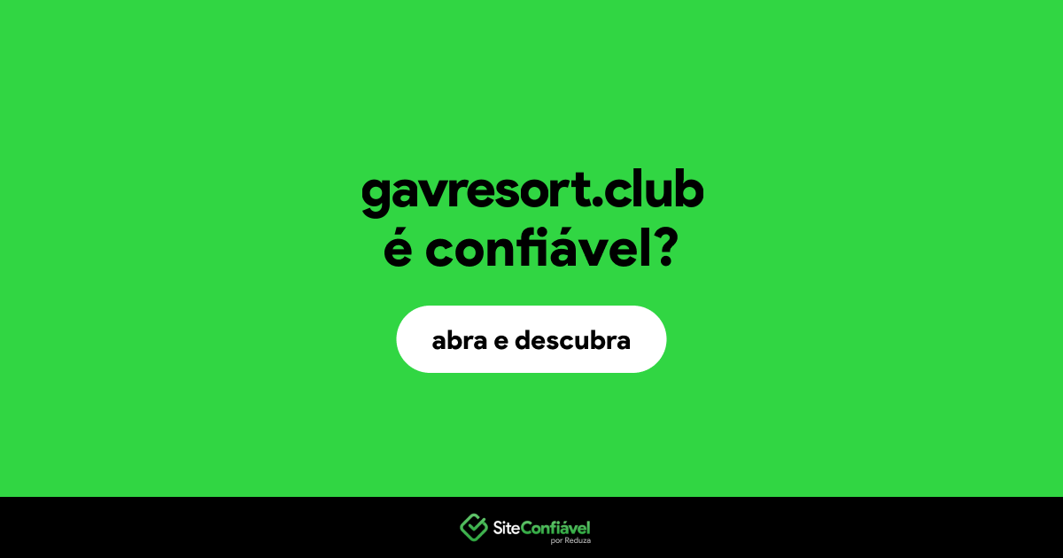 O site gavresort.club é confiável?