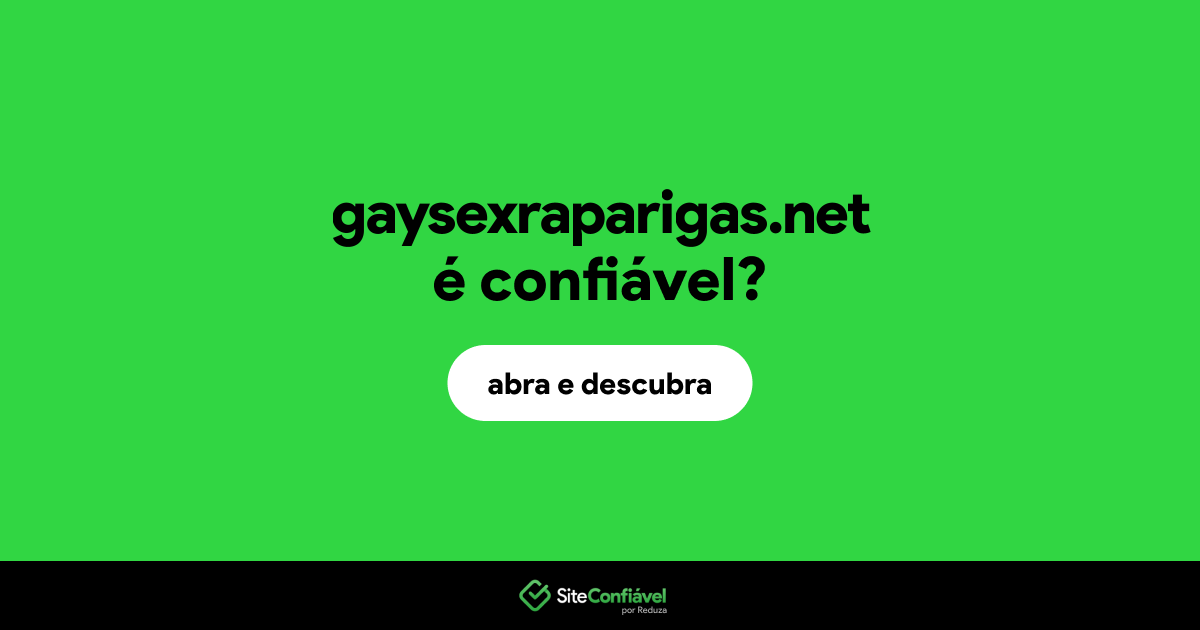 O site gaysexraparigas.net é confiável?