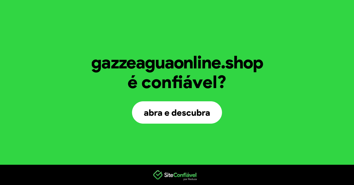 O site gazzeaguaonline.shop é confiável?