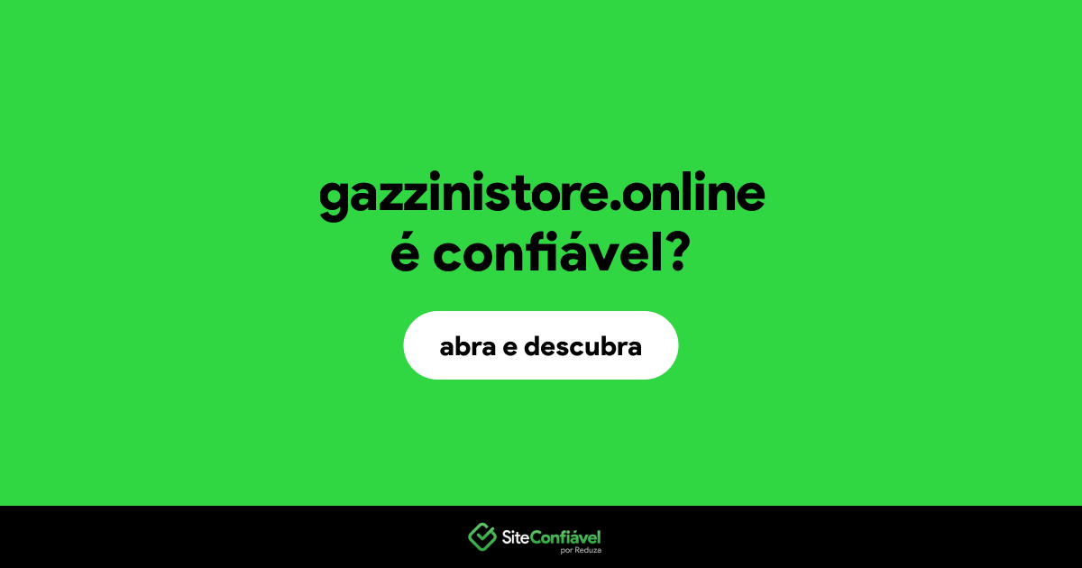 O site gazzinistore.online é confiável?